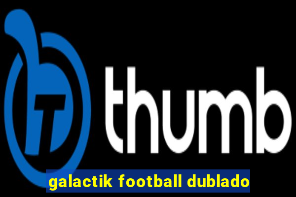 galactik football dublado